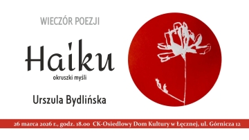Urszula Bydlińska - wieczór poezji HAIKU
